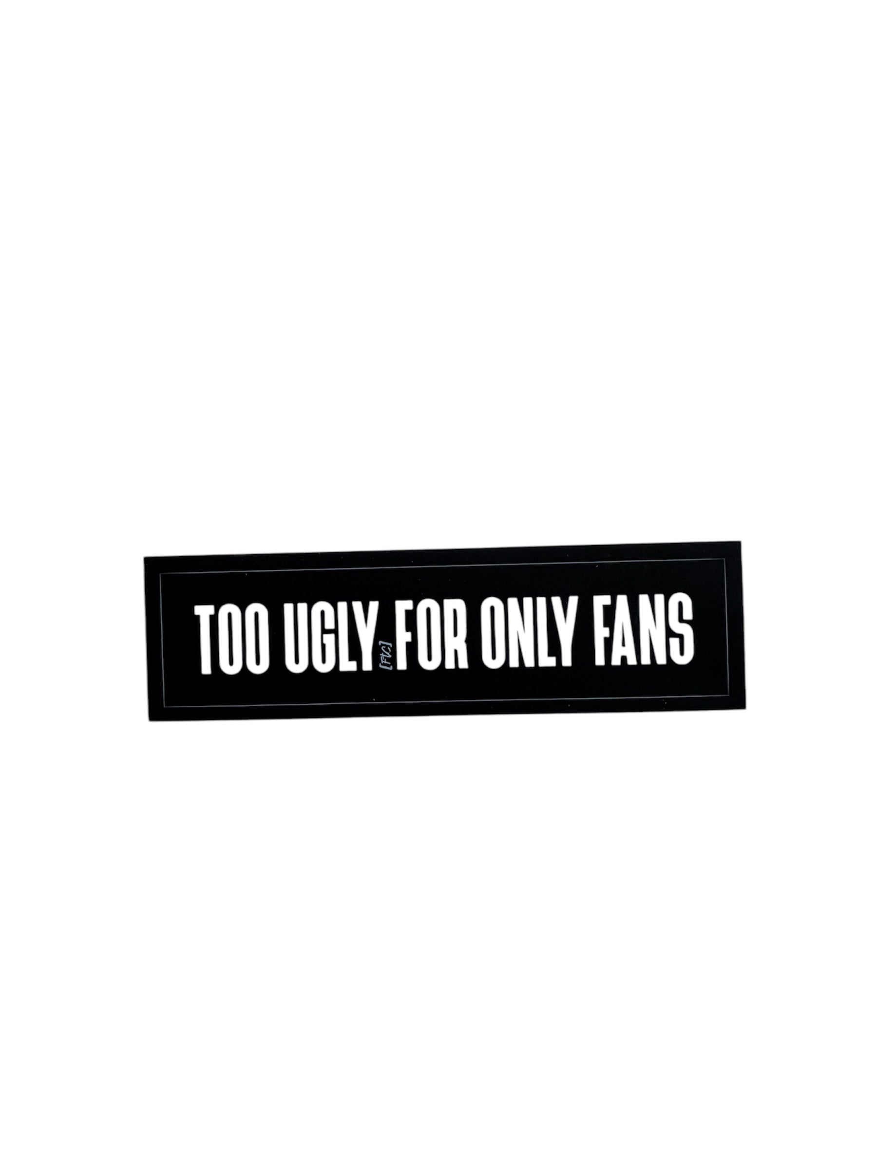 too ugly for OF - official Sticker