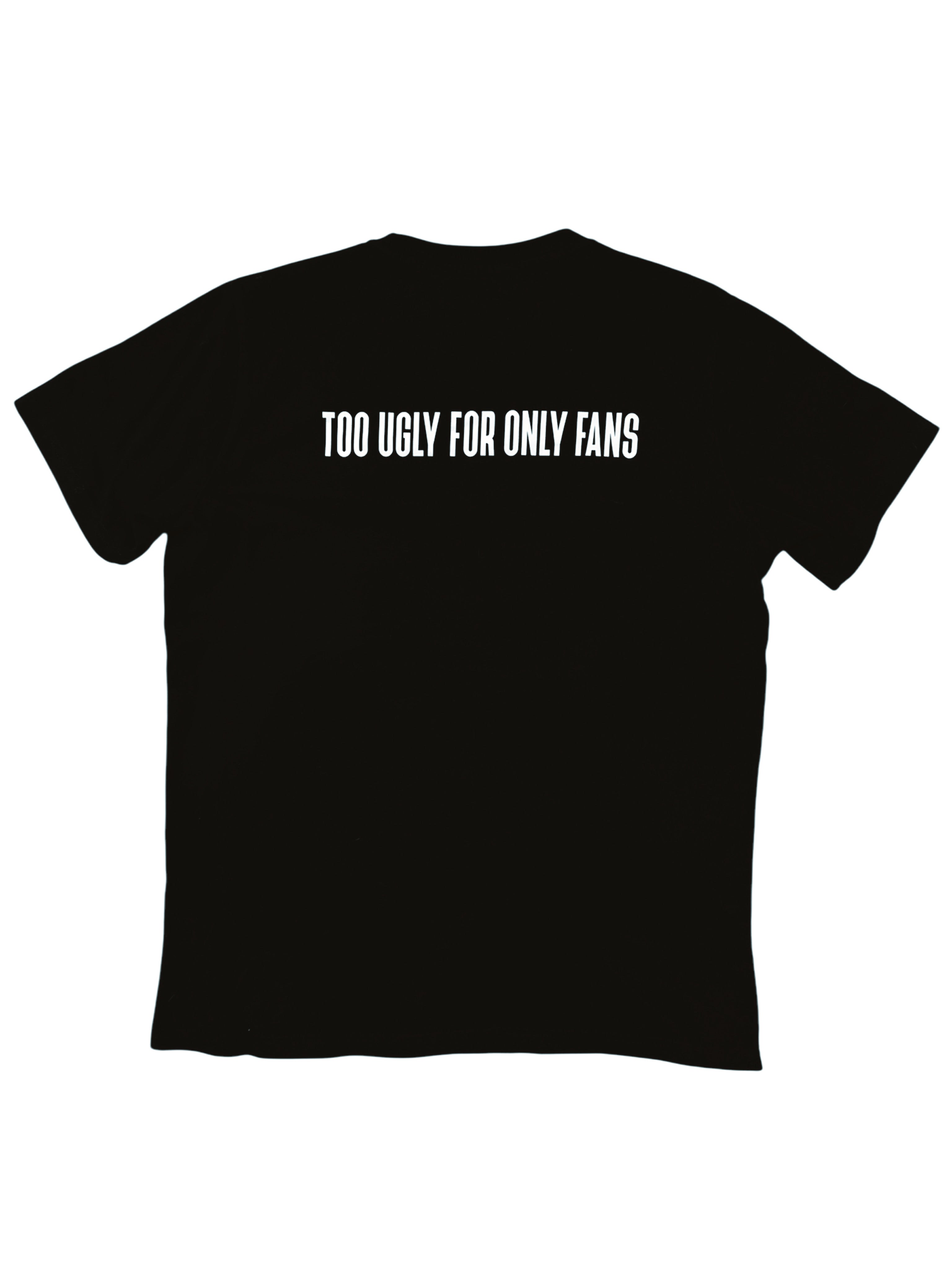 too ugly for OF - T Shirt Pre Order